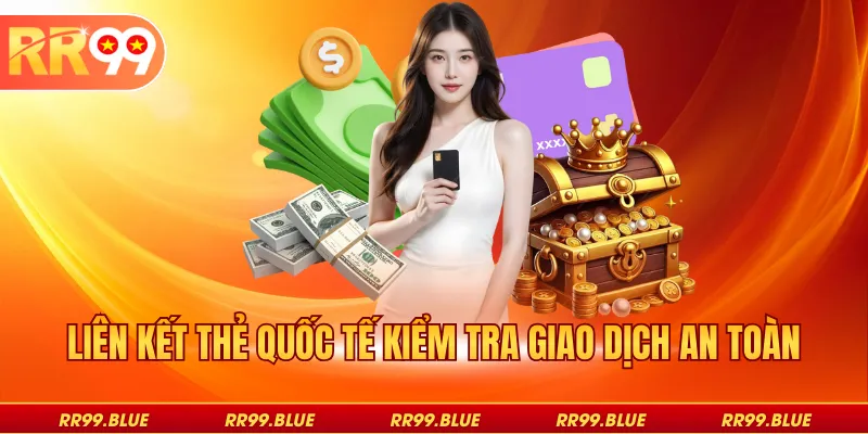 Liên kết thẻ quốc tế kiểm tra giao dịch an toàn