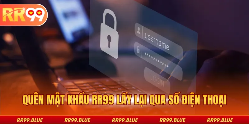 Quên mật khẩu RR99 lấy lại qua số điện thoại