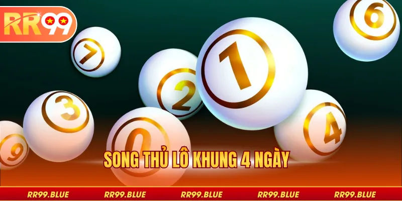 Song thủ lô khung 4 ngày