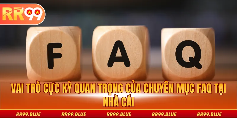 Vai trò cực kỳ quan trọng của chuyên mục FAQ tại nhà cái